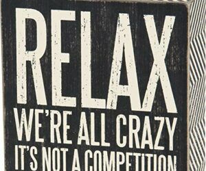 Primitives by Kathy 25172 Pinstriped Trimmed Box Sign, 5-Inch by 5-Inch, Relax We’re All Crazy